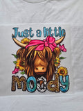 Just a Little Moody Cow Shirt
