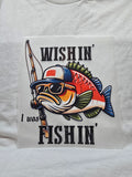 Wishin' I Was Fishin' T-Shirt