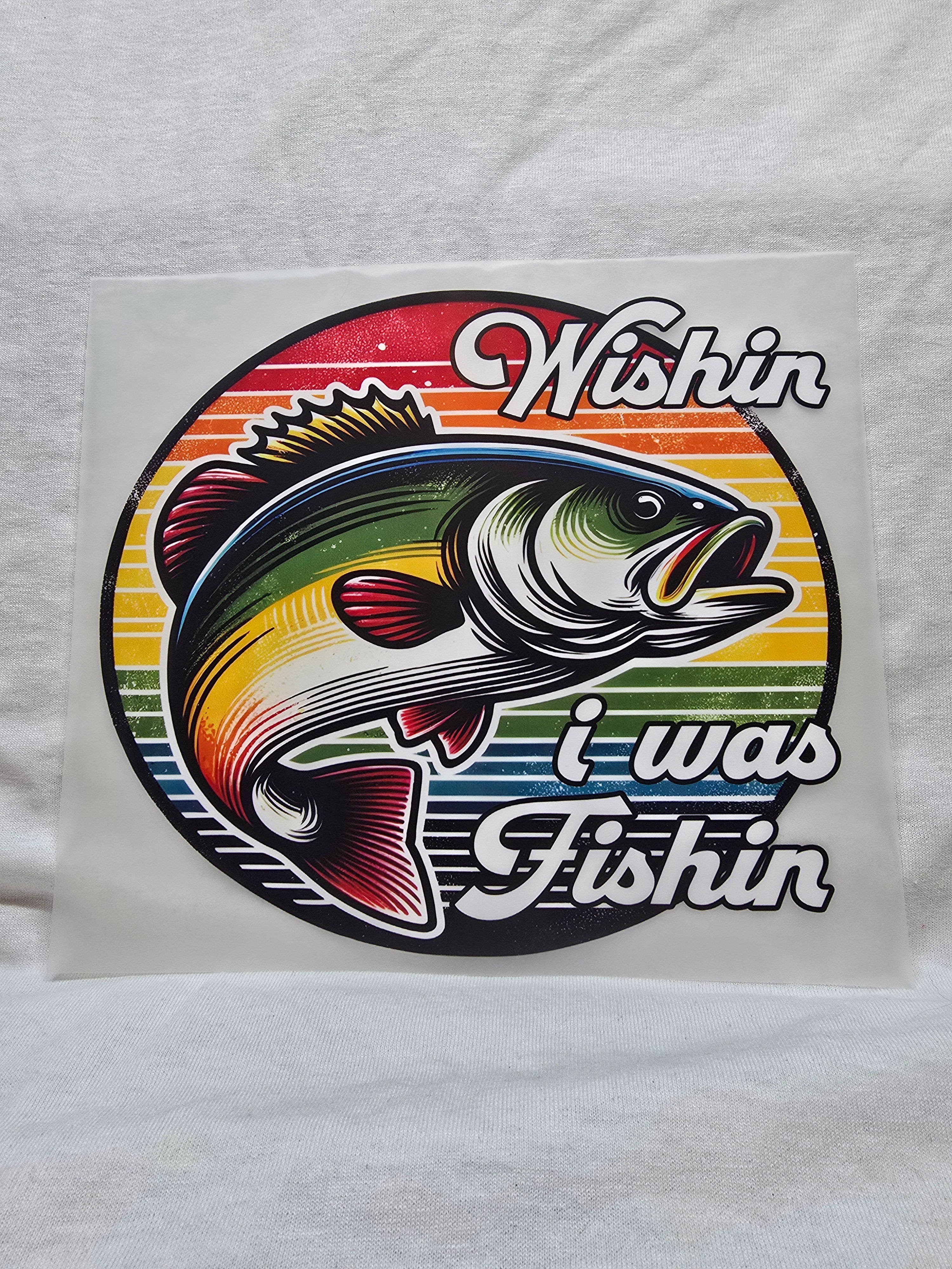 Wishin' I Was Fishin' T-shirt