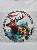 Sometimes I'm Not Always Thinking About Hunting T-Shirt